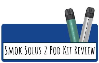 SMOK Solus 2 Vape Kit Review